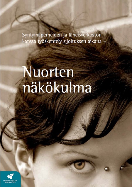 Syntymäperheiden ja läheisverkoston kanssa työskentely sijoituksen aikana - Nuorten näkökulma